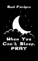 When You Can't Sleep, PRAY B0FH2MGK3S Book Cover