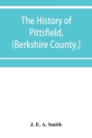 The History of Pittsfield (Berkshire County) Massachuetts Vol. 2 : From the Year 1800 to the Year 1876 9353953596 Book Cover