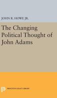 The Changing Political Thought of John Adams 0691622019 Book Cover