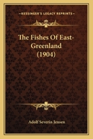 The Fishes Of East-Greenland 1167174690 Book Cover
