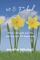 40 & F@cked: What I thought was the end was just the beginning 1387520938 Book Cover