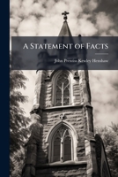 A Statement of Facts: Relating to the Late Ordination at Grace Church ; with the Correspondence On the Subject Between 1141838702 Book Cover