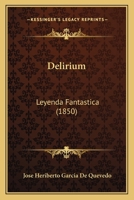 Delirium: Leyenda Fantastica (1850) 1160419213 Book Cover