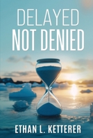 Delayed Not Denied B0GJLH1RXN Book Cover