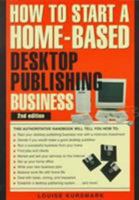 How to Start a Home-Based Desktop Publishing Business (Home-Based Business Series) 1564408582 Book Cover