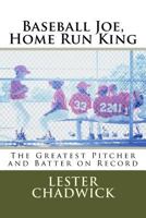 Baseball Joe: Home Run King or The Greatest Pitcher and Batter on Record 1500399280 Book Cover