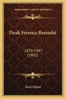 Deak Ferencz Beszedei: 1829-1847 (1882) 1167724542 Book Cover