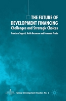 The Future of Development Financing: Challenges and Strategic Choices 1403949514 Book Cover