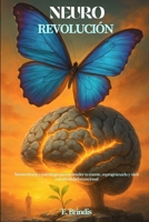 NeuroRevolución: Neurociencia y psicología para entender tu mente, reprogramarla y vivir con identidad emocional B0FT4FBXW3 Book Cover