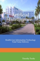 Artificial Intelligence Health Care Information Technology Total Value Delivery 0359977200 Book Cover