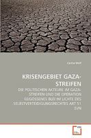 KRISENGEBIET GAZA-STREIFEN: DIE POLITISCHEN AKTEURE IM GAZA-STREIFEN UND DIE OPERATION GEGOSSENES BLEI IM LICHTE DES SELBSTVERTEIDIGUNGSRECHTES ART 51 SVN 3639268334 Book Cover