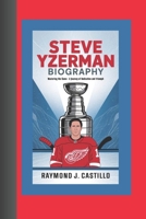 STEVE YZERMAN BIOGRAPHY: Mastering the Game – A Journey of Dedication and Triumph B0DRWWN89T Book Cover