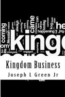 Kingdom Business: A Biblical discussion of race, religion, and politics 1508668620 Book Cover