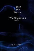 Into the Mystic: The Beginning 1523814519 Book Cover