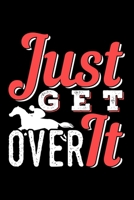 Just Get Over It: Dot Grid Journal, Diary, Notebook, 6x9 inches with 120 Pages. 1698908024 Book Cover