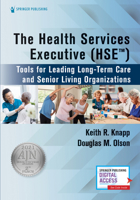 The Health Services Executive (Hse): Tools for Leading Long-Term Care and Senior Living Organizations 0826177328 Book Cover