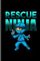 Rescue Ninja: Nurse Rescue RD EMT CNA notebooks gift (6x9) Dot Grid notebook to write in 1097683087 Book Cover