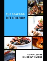 The Seafood Diet Cookbook: Discover Several Tasty, Easy & Delicious Seafood Recipes Ideas for Every Day Cooking B093RLBQJH Book Cover