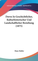 Davos In Geschichtlicher, Kulturhistorischer Und Landschaftlicher Beziehung (1875) 1160381542 Book Cover