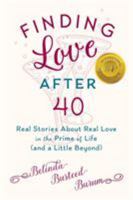 Finding Love After 40: Real Stories About Real Love in the Prime of Life 0999105914 Book Cover