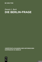 Die Berlin-Frage, 1949-1955: Verhandlungsgrundlagen und Eindämmungspolitik 3110036398 Book Cover