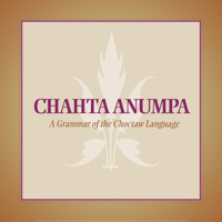 Chahta Anumpa: A Grammar of the Choctaw Language 0806133791 Book Cover