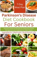 Parkinson's Disease Diet Cookbook For Seniors: Nutrition Guide and Recipes for Parkinson's Illness Management and Treatment for Older People B0CMQPC6SY Book Cover