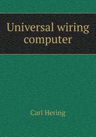 Universal Wiring Computer: For Determining the Size of Wires for Incandescent Electric Lamp Leads and for Distribution in General, Without ... on Wiring, and a Set of Auxiliary Tables 3744675270 Book Cover