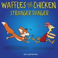 Waffles the Chicken Stranger Danger 1953352049 Book Cover