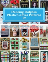 Dancing Dolphin Plastic Canvas Patterns 19: Dancingdolphinpatterns.com 1543020887 Book Cover