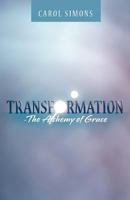 Transformation - The Alchemy of Grace 1452503699 Book Cover