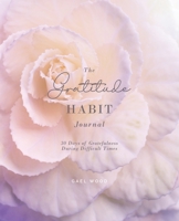 The Gratitude Habit Daily Journal: 30 Days of Gratefulness During Difficult Times Workbook B08Z2J4BTB Book Cover