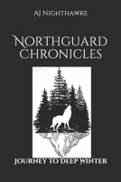 Northgaurd Chronicles : Journey to Deep Winter 1674819633 Book Cover