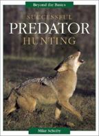 Successful Predator Hunting (Successful Hunting) 0873495446 Book Cover