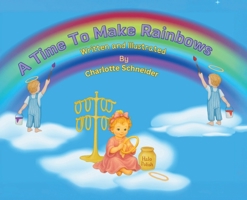 A Time To Make Rainbows B0GSXJWKZ9 Book Cover