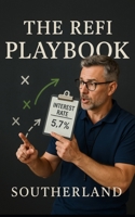 The Refi Playbook: Smart Debt Renegotiation for Mortgages, Credit Cards, Student Loans, and More B0FKNDF1T7 Book Cover