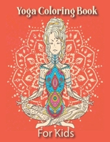Yoga Coloring book for kids: Mindfulness Yoga Coloring book All ages A New View At Yoga Poses B09BZMPGN5 Book Cover