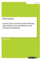 Lyrische Texte verstehen. Die Auflösung referentieller Unterspezifikation und Textsinnerschließung 3668641056 Book Cover