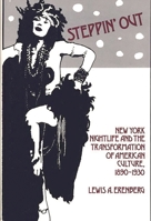 Steppin' Out: New York Nightlife and the Transformation of American Culture 0226215156 Book Cover