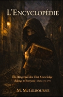 L'ENCYCLOPÉDIE: The Dangerous Idea That Knowledge Belongs to Everyone | 1751–1772 (Beyond His Story We Stand) B0GXYYFB1P Book Cover