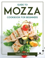 Guide To Mozza Cookbook For Beginners 1804377392 Book Cover