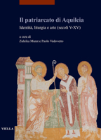 Il Patriarcato Di Aquileia: Identita, Liturgia E Arte (Secoli V-XV) 883313802X Book Cover