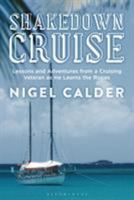 Shakedown Cruise: Lessons and Adventures from a Cruising Veteran as He Learns the Ropes 1472946715 Book Cover
