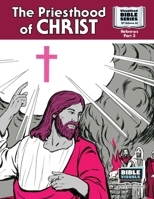 The Priesthood of Christ: New Testament Volume 36: Hebrews, Part 3 (Visualized Bible Series) 1641040645 Book Cover
