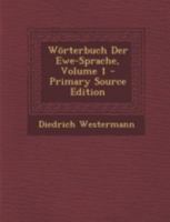 Wörterbuch Der Ewe-Sprache; Volume 1 1015484581 Book Cover