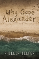 Why Save Alexander 1400328276 Book Cover