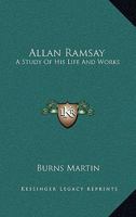 Allan Ramsay: A Study Of His Life And Works 1164487299 Book Cover