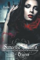 Samantha Watkins Ou Les Chroniques D'Un Quotidien Extraordinaire. Tome 2: Origines. 2954372117 Book Cover