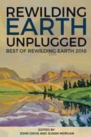 Rewilding Earth Unplugged: Best of Rewilding Earth 2018 1733519017 Book Cover