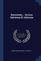 Exercitatio ... De Iure Sylvarum Et Arborum 1377181553 Book Cover